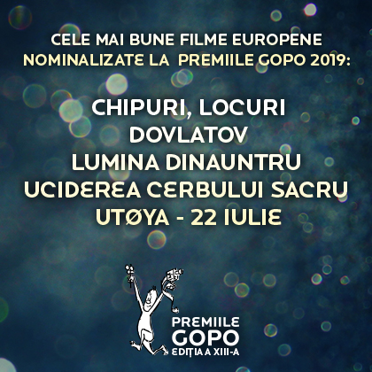Nominalizările la categoria “Cel mai bun film european” la  Premiile Gopo 2019, proiectate la Cinemateca Union și Cinema Muzeul Țăranului
